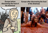 Europe before discovering the food of the Americas Europe after discovering the food of the Americas برده B