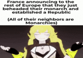 France announcing to the rest of Europe that they just beheaded their monarch and established a Republic (All of their neighbors are Monarchies) DO