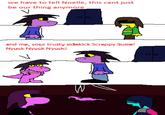 we have to tell Noelle, this cant just be our thing anymore and me, your trusty sidekick Scrappy Susie! Nyuck Nyuck Nyuck!