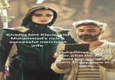 Khadija bint Khuwaylid Muhammad's rich & successful merchant wife Muhammad showing her what the Angel told him while he spent all day alone in a cave