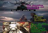 The Succubus dominating me (magically) You can't attack me Me, a humble Cavalier (is magically I know, but he can. dominated) MY 500 KG WAR HORSE WITH COLD IRON HORSE SHOES WHO DIDN'T GET THE F------ MEMO ABOUT ME BEING DOMINATED
