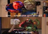Um...whatcha got there? Alpha Primus Beta Secundus Ganma Thirdus Delta Fortius Episilon Fivius Zeta Hexus A smoothie.