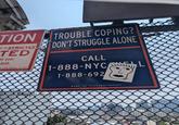 TION PE IS STRICTLY TED me year both. n Code Section 10-167 TROUBLE COPING? DON'T STRUGGLE ALONE CALL 1-888-NYC L 1-888-692 Dept of Transportation m222