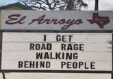 HIT GR El Arroyo I GET ROAD RAGE WALKING BEHIND PEOPLE Austin