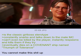 25 KB JPG >is the classic girlboss sterotype >constantly snarks and talks down to the male MC >can't even be killed by the player, instantly respawns and kills them if they try >eventually dies on a COVENANT ship named "Triumph of Tolerance" You cannot make this s--- up