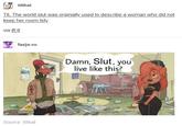 RE tilthat TIL The world slut was orginially used to describe a woman who did not keep her room tidy via ift.tt faeja-vu 1925 Source: tilthat Damn, Slut, you live like this?