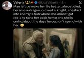 Valeria @Utd Valeria - 18h X Man left to make her life better, almost died, became a dragon lord and a knight, sneaked into enemy's hub where she almost got rap*d to take her back home and she is crying about the days he couldn't spend with her.