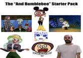 The "And Bumblebee" Starter Pack B the cool autistic ga 779