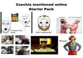 Czechia mentioned online Starter Pack Cheaper than water Beer *p--- reference* Czechia No, Czech Republic! JESSE *Puns* WE NEED TO COOK