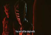 こ You will all be slept with.