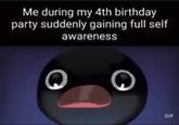 Me during my 4th birthday party suddenly gaining full self. awareness GIF