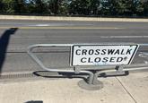 CROSSWALK CLOSED