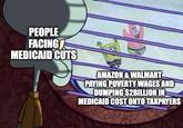 PEOPLE FACING MEDICAID CUTS 8 AMAZON & WALMART PAYING POVERTY WAGES AND DUMPING $2BILLION IN MEDICAID COST ONTO TAXPAYERS