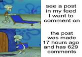 imgflip.com see a post in my feed I want to comment on the post was made 17 hours ago and has 629 comments