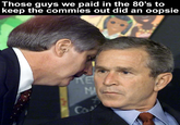 Those guys we paid in the 80's to keep the commies out did an oopsie ΠΕΙ N Сам