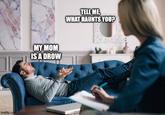 imgflip.com MY MOM IS A DROW TELL ME, WHAT HAUNTS YOU?