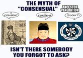 I CONSENT THE MYTH OF ANCESTOR "CONSENSUAL" VENERATION 槓態 I CONSENT I DON'T! 米 LAUDARE BENEDICERE ISN'T THERE SOMEBODY YOU FORGOT TO ASK? PRAEDICARE