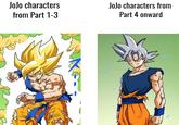 JoJo characters from Part 1-3 JoJo characters from Part 4 onward