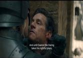 And until Daeron the Daring takes his rightful place,