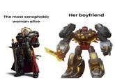 The most xenophobic woman alive Her boyfriend
