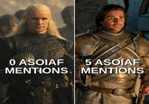 5 ASOIAF 0 ASOIAF MENTIONS. MENTIONS