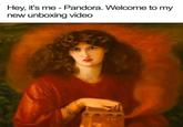 Hey, it's me - Pandora. Welcome to my new unboxing video