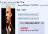 File: Vin Diesel_by_Gage_Skidmore_2.jpg (244 KB, 1280x1444) Anonymous 08/01/26(Sat) 16:20:27 No.222219465 | What race is Vin Diesel? Anonymous 08/01/26(Sat) 16:21:50 No.222219485 >> Anonymous 08/01/26(Sat) 16:21:57 No.222219488 Anonymous 08/01/26(Sat) 16:22:16 No.222219492 >> >>222219465 (OP) Street race. Haven't you seen Fast and Furious? >>222219492 >>22221952 >>222219618
