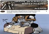 you IRON WARRIOR BOYFRIEND (tucks you in!) ASMR 2:50 Iron Warrior Boyfriend Tucks You In ASMR (M4A) [Warhammer 40k] char(b)