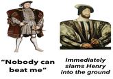 "Nobody can beat me" Immediately slams Henry into the ground
