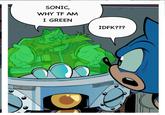SONIC, WHY TF AM I GREEN IDFK???