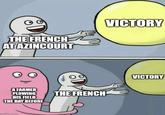 THE FRENCH AT AZINCOURT VICTORY A FARMER PLOWING HIS FIELD THE DAY BEFORE THE FRENCH mgflip.com VICTORY
