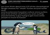 'EWA WAHINE'ONIUHINUI (she/t... X.com @Evoincarnate you ever think about how 1/2 of the stereotypical design choices for "shark" furries are just surfer stuff and by extension hawaiian culture since surfers took a lot of their stuff from us, even surfing popularized by a guy trying to get more white people to move to hawai'i fishface? really?