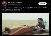 Bhangbhangduc @bhangbhangducx Follow Jon Roxton on his way through the Crownlands to kill Corlys Verlaryon