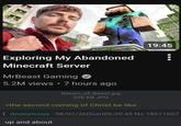 19:45 Exploring My Abandoned Minecraft Server MrBeast Gaming 5.2M views • 7 hours ago Return_of_Beast.jpg 206 KB JPG >the second coming of Christ be like Anonymous 08/02/26(Sun)06:20:45 No. 18611607 up and about