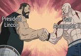President Lincoln irgflip.com Tsar Alexander II