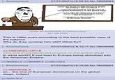 Anonymous 07/31/26(Fri)16:08:54 No. 18609083 Best goy in history award Cause the death of 39M european goyim (including 7.9M Germans) Cause decolonization and the end of european dominance on the global stage. Don't start the holocaust (it's just a myth chud!) and therefore never harm any jews. Contribute to the creation of the state of Isreal. shitler ACCORDING to natsocs.png 381 KB PNG This is Hitler even according to the best possible view of the natsocs Why do they worship him still? What for? Anonymous >>18609083 (OP) # 07/31/26(Fri)16:12:11 No. 18609088 >the end of european dominance on the global stage In what world? It just lead to Europe being absorbed into the American Empire. >>18609091 # >>18609095 # >>18611129 # Anonymous >>18609088 # 07/31/26(Fri)16:16:06 No. 18609091 so... the end of European dominance on the global stage, indeed >18609106 #