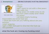 : Anonymous 506 KB PNG 08/06/21 (Fri)02:14:47 No.566325327 >be 27 >virgin >girl I went to uni with a few years ago calls me >"hey anon i'm really sorry to do this but I had a baby and I think it's yours" >uh bitch that's f------ impossible we never had sex >"what the f--- are you talking about are you serious" >start arguing >get a DNA test just to shut her the f--- up >it's positive what the f--- am I losing my f------ mind