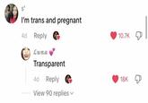 S' I'm trans and pregnant 4d Reply Luna Transparent 4d Reply View 90 replies 10.7K 18K &