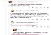 nevergoingtocomment3.5d do you understand why old people complain about it now? ← ≈ ↑ 6 3 One_Department4090 5d I've understood since I was a kid, I had to grow up fast, in a lot of ways. Which is why the generational back and forth drives me nuts lol Just you wait!! ← Q ↑ 8 ♡ Neighborhooddataguy · 4d Username does not check out. ... ↑ 3 3 TALFURY Illfury • 4d ...technically, he didn't comment "3" so it's still accurate.