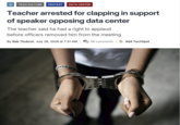ΑΙ TECH CULTURE PROTEST DATA CENTER Teacher arrested for clapping in support of speaker opposing data center The teacher said he had a right to applaud before officers removed him from the meeting By Rob Thubron July 28, 2026 at 7:31 AM 38 comments | G Add TechSpot