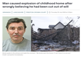 Man caused explosion of childhood home after wrongly believing he had been cut out of will GRANADA LANCASHIRE | PRESTON CROWN COURT | Thursday 30 July 2026 at 4:10pm Davies spoke to the witness and made the comment: "My family want the house, if I can't have it no one can." Credit: Lancashire Constabulary