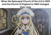 When the Episcopal Church of the U.S in 1974 and the Church of England in 1994 changed their rules