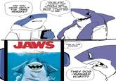 DID YOU HEAR ABOUT THE JAWS REMAKE? *OH MY GOD* I LOVEDDD THAT MOVIE I USED TO CRUSH ON THE ACTOR THAT PLAYED BRUCE. I CAN'T WAIT TO SEE- JAWS ს THIS IS THE POSTER THEY DOG -WASHED HIM???