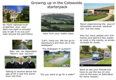 Growing up in the Cotswolds starterpack So many national trust properties (but your dad's too tight to actually pay to get in so you just walk around the perimetre) Way too car dependent "Mum's taxi service" View from your maths class: "Let's hang out. We can go to Sainsbury's and then sit in the skatepark" The skatepark in question: Never experiencing the joys of Gloucester services because you live too close Way too many people own 2nd homes and spend a few weeks at most in the county, so prices increase for locals. alamy Talking to anyone above the age of 65 is just this scene from Hot Fuzz "Do you want to go for a walk?" alamy Want to see your friends but have to use the bus (it only runs to the town on Saturdays for some reason)