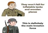 U.S. They won't fall for inflatable tanks and wooden planes This is definitely the main invasion force
