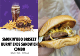 Coca-Cola coee לת SMOKIN' BBQ BRISKET BURNT ENDS SANDWICH COMBO $11.49 760-1970 cal
