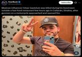 FearBuck @FearedBuck Subscribe Mexican influencer César Gastelum was killed during his livestream outside a fast food restaurant few hours ago in Culiacán, Sinaloa, after gunmen on a motorcycle approached and opened fire.