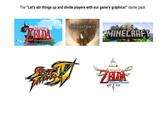 The "Let's stir things up and divide players with our game's graphics!" starter pack THE LEGEND OF ZELDA Wind Waker CIVILIZATION VI MINECRAFT STREET THE LEGEND OF ZELDA SKYWARD SWORD