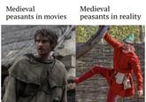 Medieval peasants in movies Medieval peasants in reality