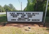 SAY WHAT YOU WILL ABOUT THE SOUTH BUT NO ONE RETIRES AND MOVES UP NORTH